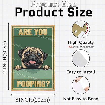 Metal Tin Sign Are You Pooping Pug Vintage Metal Signs Retro Aluminum Tin Sign for Washroom Garden Door Home Bar Cafe Decor 8x12 Inch