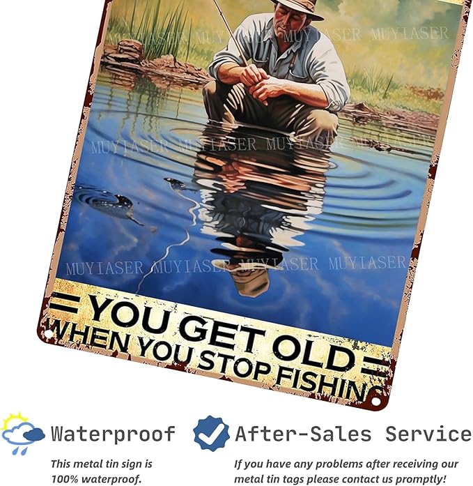 Metal Signs You Don't Stop Fishing When You Get Old You Get Old When You Stop Fishing Vintage Signs Retro Aluminum Tin Sign for Kitchen Office Home Bar Coffee Decor 8x12 Inches