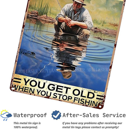 Metal Signs You Don't Stop Fishing When You Get Old You Get Old When You Stop Fishing Vintage Signs Retro Aluminum Tin Sign for Kitchen Office Home Bar Coffee Decor 8x12 Inches