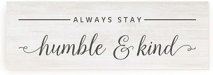 Always Stay Humble And Kind Rustic Wood Sign 6x18 (Unframed)