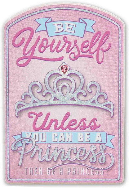 Be Yourself Unless You Can Be a Princess Wood Wall Decor - Fun Princess Sign for Bedroom or Play Room