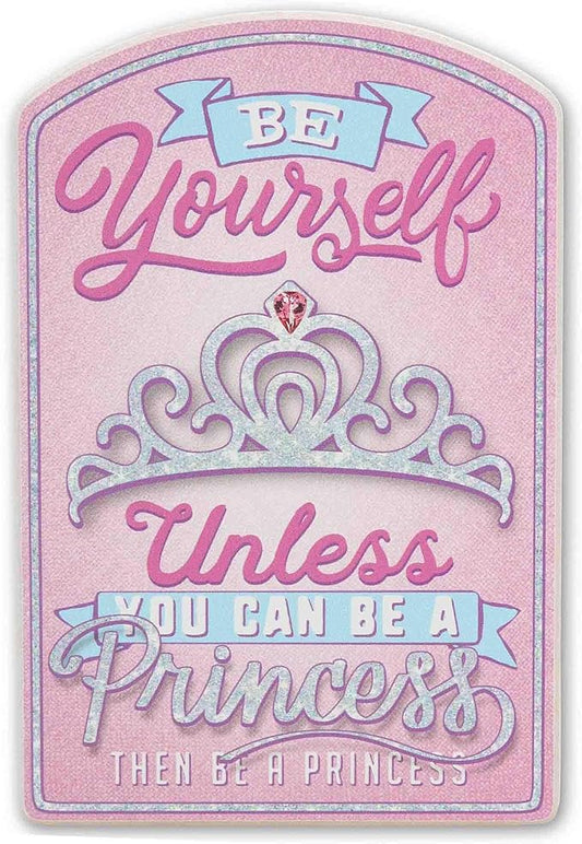 Be Yourself Unless You Can Be a Princess Wood Wall Decor - Fun Princess Sign for Bedroom or Play Room