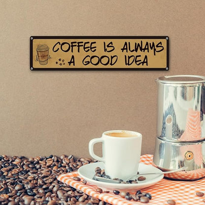 Coffee Decor, Retro Metal Tin Sign, Coffee is Always A Good Idea, Rustic Farmhouse Decoration for Home, Coffees Wall Art, Cafe Decor, Decorative Metal Wall Signs 15.8x4 Inches