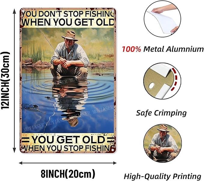 Metal Signs You Don't Stop Fishing When You Get Old You Get Old When You Stop Fishing Vintage Signs Retro Aluminum Tin Sign for Kitchen Office Home Bar Coffee Decor 8x12 Inches
