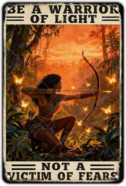 Warrior Metal Tin Sign Be a Warrior of Light Not a Victim of Fears Archery Wall Decor Vintage Rustic Western Theme 12x8 Inch