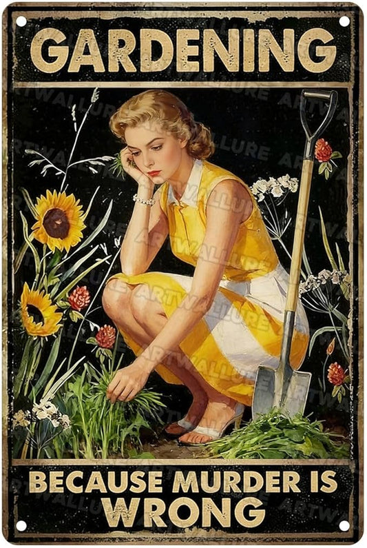 Gardening Because Murder Is Wrong Tin Sign Metal Sign Rustic Garden Decor Outdoor Yard Sign for Gardeners Unique Gifts 8x12Inch