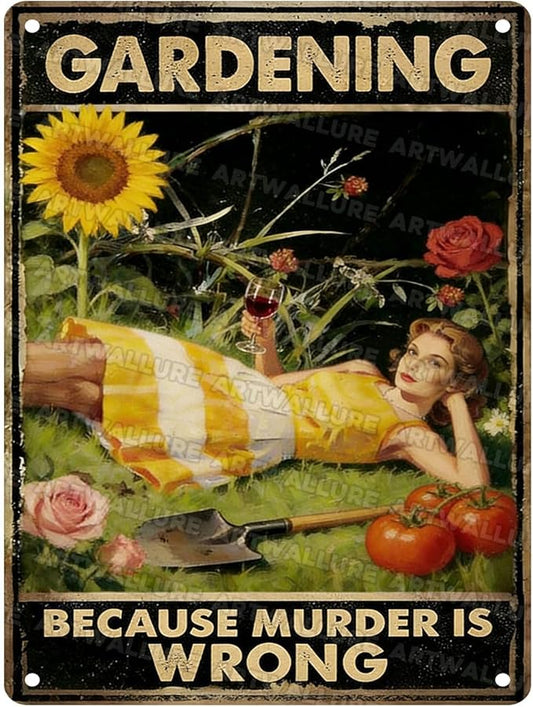 Gardening Because Murder Is Wrong Tin Sign Metal Sign Rustic Garden Decor Outdoor Yard Sign for Gardeners Unique Gifts 12x16Inch