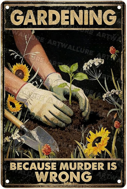 Gardening Because Murder Is Wrong Tin Sign Metal Sign Rustic Garden Decor Outdoor Yard Sign for Gardeners Unique Gifts 8x12Inch