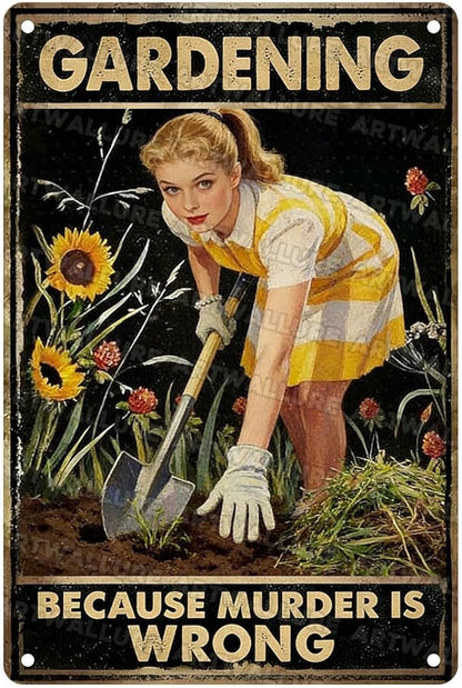 Gardening Because Murder Is Wrong Tin Sign Metal Sign Rustic Garden Decor Outdoor Yard Sign for Gardeners Unique Gifts 8x12Inch