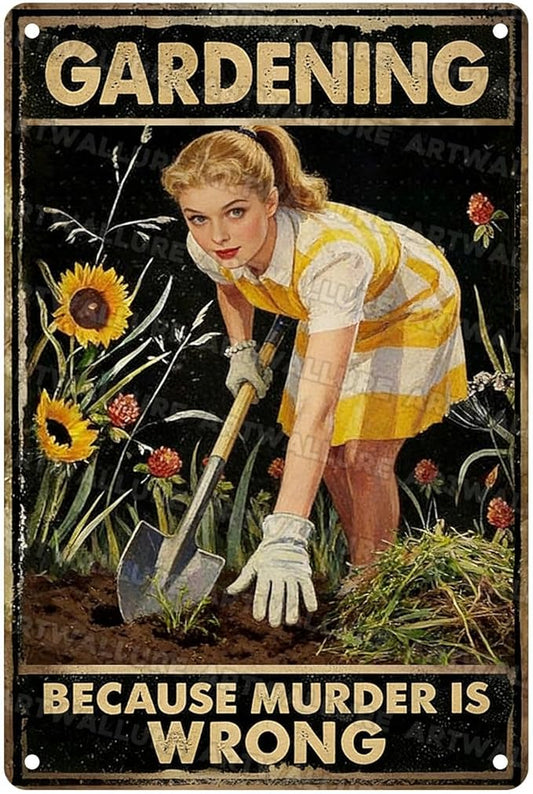 Gardening Because Murder Is Wrong Tin Sign Metal Sign Rustic Garden Decor Outdoor Yard Sign for Gardeners Unique Gifts 8x12Inch