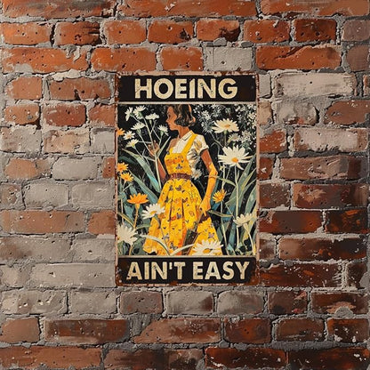 Metal Signs hoeing ain't easy Sign Vintage Signs Retro Aluminum Tin Sign for Kitchen Office Home Bar Cafe Decor 8x12 Inch