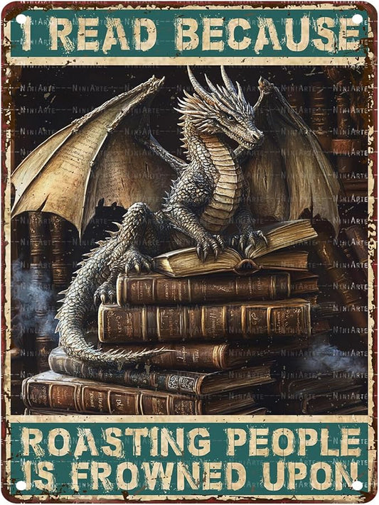 Dragon Metal Poster Decor I Read Because Roasting People Is Frowned Upon Dragon Reading Sign for Home Cafe Bedroom Library Wall Decor 12X16Inch