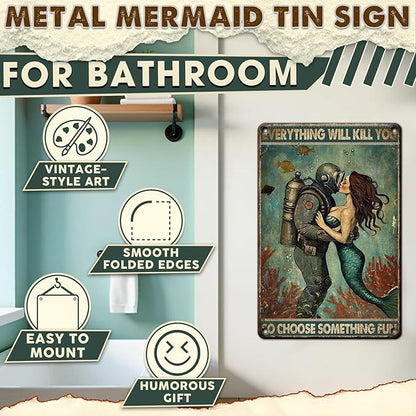 Metal Mermaid Tin Sign Everything Will Kill You So Choose Something Fun Bathroom Wall Decor for Funny Bathroom Man Cave Bar Home Decor 8x12 Inch