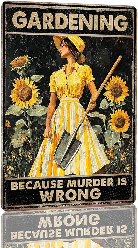 Funny Sign Gardening Because Murder Is Wrong Metal Garden Sign Garden Decor Garden Metal Sign Yard Outdoor 8" x 12"