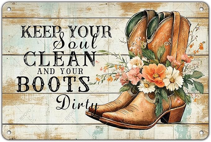 Cowboy Sign Vintage Tin Sign Keep Your Soul Clean and Your Boots Dirty Iron Painting Western Cowboy Decor for Home Hotel Club Man Cave 16x12 Inch