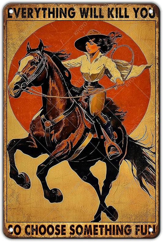 Vintage Cowboy Tin Sign Retro Metal Poster Everything Will Kill You So Choose Something Fun Wall Decor for Wild West Tavern Horse 12x8 Inch