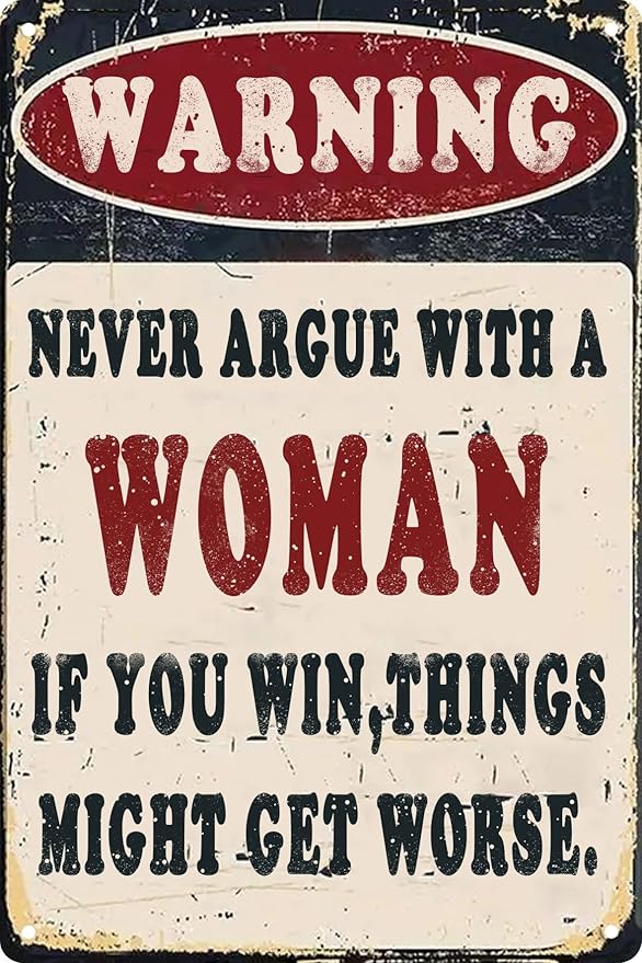 Funny Metal Warning Sign Argue With A Woman Win Things Might Get Metal Plaque Funny Tin Signs Wall Decor Man Cave Garage Pub Boys Women Gift 8x12 In