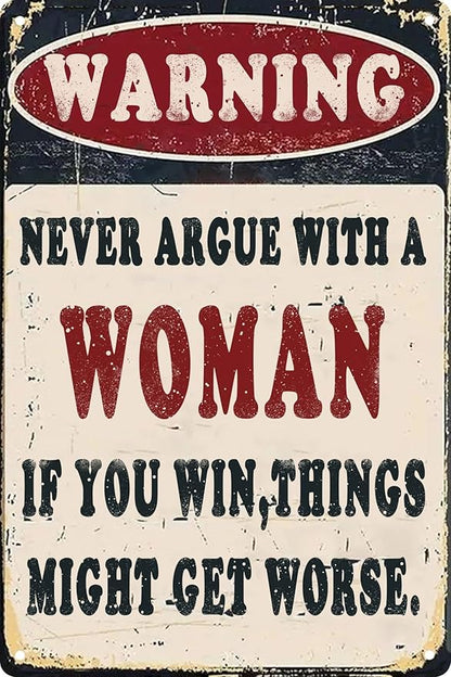 Funny Metal Warning Sign Argue With A Woman Win Things Might Get Metal Plaque Funny Tin Signs Wall Decor Man Cave Garage Pub Boys Women Gift 8x12 In