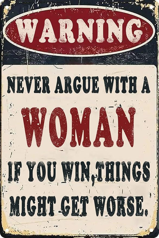 Funny Metal Warning Sign Argue With A Woman Win Things Might Get Metal Plaque Funny Tin Signs Wall Decor Man Cave Garage Pub Boys Women Gift 8x12 In