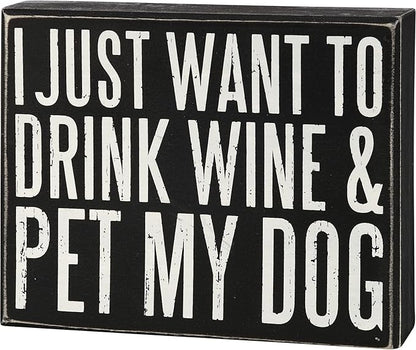 Primitives by Kathy Classic Box Sign, Drink Wine and Pet My Dog, Gifts for Dog Lovers, Rustic Home Decor with Distressed Details, 8 by 6.5 Inches, Designed for Wall or Tabletop Display