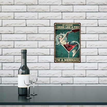 Mermaid Metal Tin Sign “Of Course I Drink Like A Fish I‘m A Mermaid” - Funny Vintage Wall Art for Bathroom, Shower, Beach House & Bar 8x12 Inch