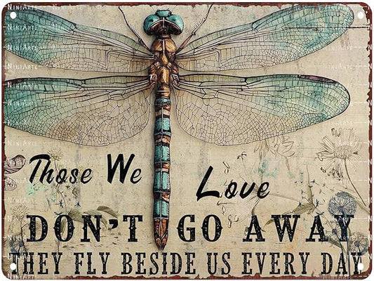 Vintage Dragonfly Tin Sign Those We Love Don't Go Away They Fly Beside Us Every Day Metal Sign Garden Decor Funny Dragonfly Wall Art Hippie Home Living Room 12X16Inch