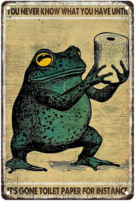 Funny Frog Vintage Tin Sign You Never Know What You Have Until It's Gone Toilet Paper Metal Tin Sign for Instance Vintage Home Office Room Wall Decor Poster 8X12Inch