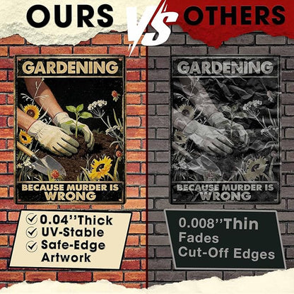 Gardening Because Murder Is Wrong Tin Sign Metal Sign Rustic Garden Decor Outdoor Yard Sign for Gardeners Unique Gifts 12x16Inch