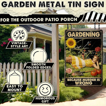Gardening Because Murder Is Wrong Tin Sign Metal Sign Rustic Garden Decor Outdoor Yard Sign for Gardeners Unique Gifts 8x12Inch