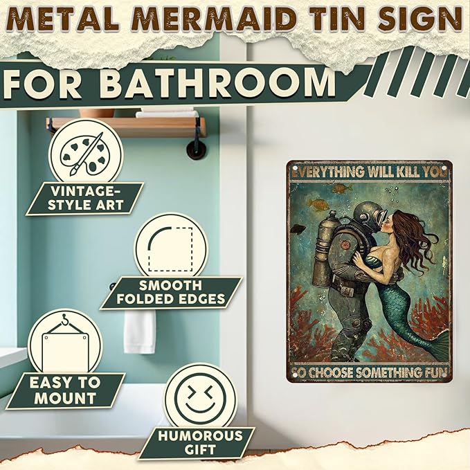 Mermaid Bathroom Sign Everything Will Kill You So Choose Something Fun Metal Wall Decor for Showers, Beach Houses, Bars & Patios 12x16 Inch