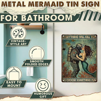 Mermaid Bathroom Sign Everything Will Kill You So Choose Something Fun Metal Wall Decor for Showers, Beach Houses, Bars & Patios 12x16 Inch