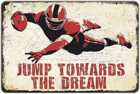 Play Football Art Painting Tin Sign Jump towards the dream Tin Sign for Bars Restaurants Hotels Club Coffee Man Cave 8x12 Inch