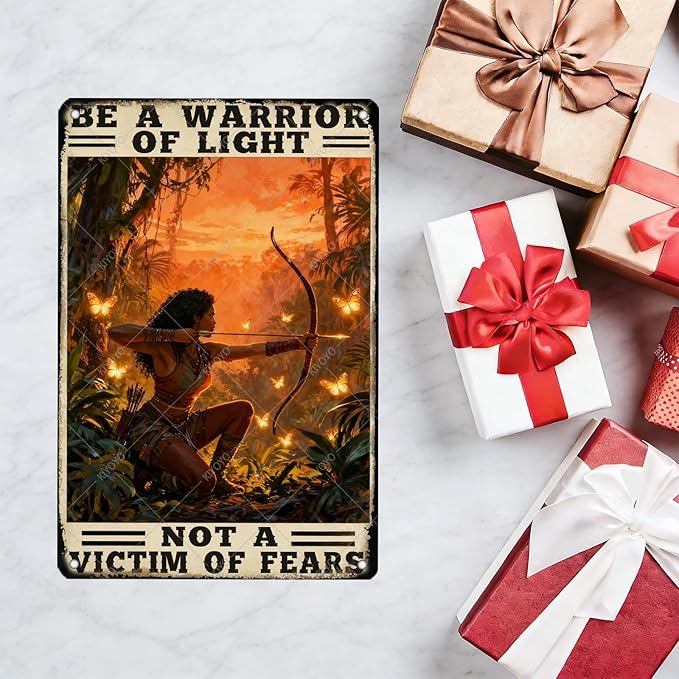 Warrior Metal Tin Sign Be a Warrior of Light Not a Victim of Fears Archery Wall Decor Vintage Rustic Western Theme 12x8 Inch