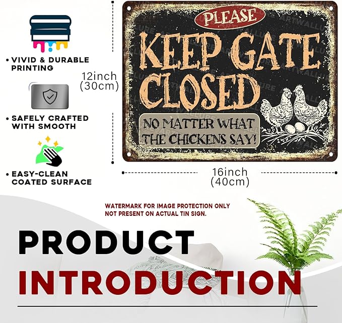 Chicken Vintage Tin Sign Keep Gate Closed No Matter What The Chickens Say Metal Tin Sign Funny Coop Accessories Outdoor 12x16inch