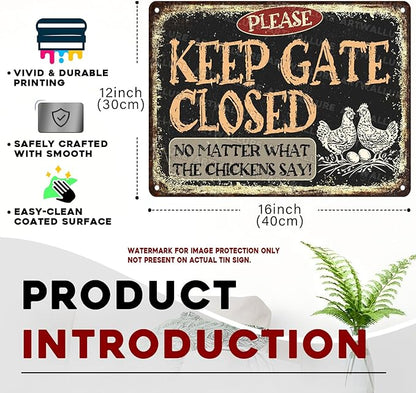 Chicken Vintage Tin Sign Keep Gate Closed No Matter What The Chickens Say Metal Tin Sign Funny Coop Accessories Outdoor 12x16inch