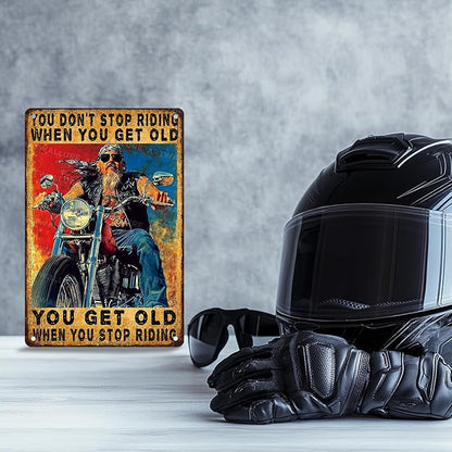 Motorcycle Metal Tin Sign “You Don‘t Stop Riding When You Get Old” - Vintage Gifts For Men, Retro Wall Art for Garage, Man Cave & Bar 8x12 Inch