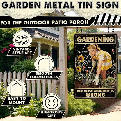 Gardening Because Murder Is Wrong Tin Sign Metal Sign Rustic Garden Decor Outdoor Yard Sign for Gardeners Unique Gifts 8x12Inch