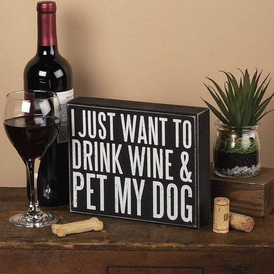 Primitives by Kathy Classic Box Sign, Drink Wine and Pet My Dog, Gifts for Dog Lovers, Rustic Home Decor with Distressed Details, 8 by 6.5 Inches, Designed for Wall or Tabletop Display