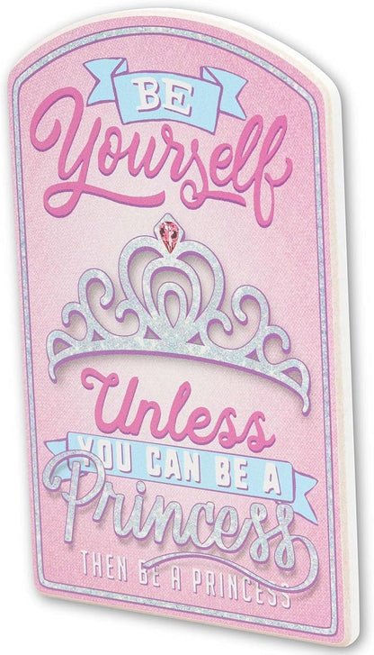 Be Yourself Unless You Can Be a Princess Wood Wall Decor - Fun Princess Sign for Bedroom or Play Room