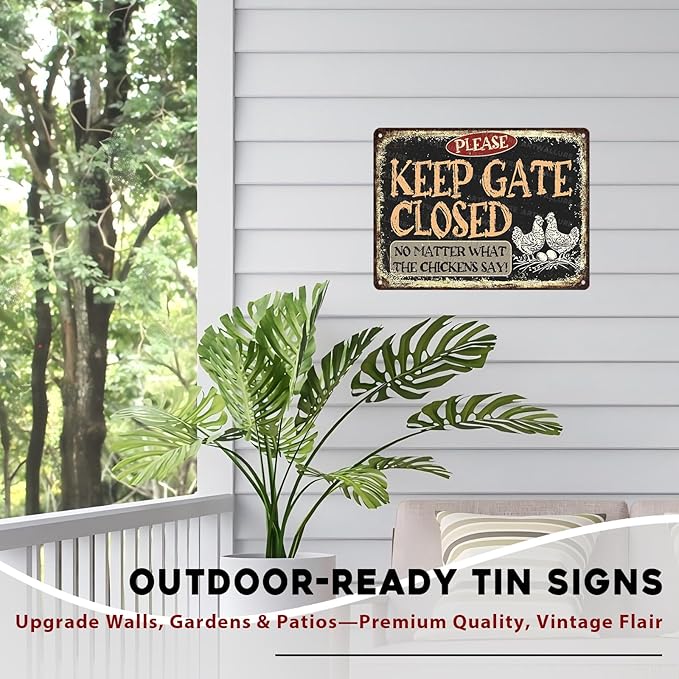 Chicken Vintage Tin Sign Keep Gate Closed No Matter What The Chickens Say Metal Tin Sign Funny Coop Accessories Outdoor 12x16inch