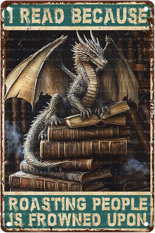 Dragon Metal Poster Decor I Read Because Roasting People Is Frowned Upon Dragon Reading Sign for Home Cafe Bedroom Library Wall Decor 8X12Inch