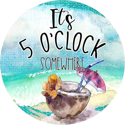Round Metal Tin Sign Rustic Wall Decor Wall Plaque It's 5 O'Clock Somewhere Sign, Summer Wreath Sign,Suitable for Home Garden Kitchen Bar Cafe Garage Retro Vintage 12x12 Inch
