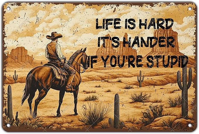 Cactus Cowboys Riding Horses Metal Tin Sign Life is Hard it's Hander if You're Stupid Vintage Iron Hanging Painting Metal Poster for Club Man Cave Coffee shop 16x12 Inch