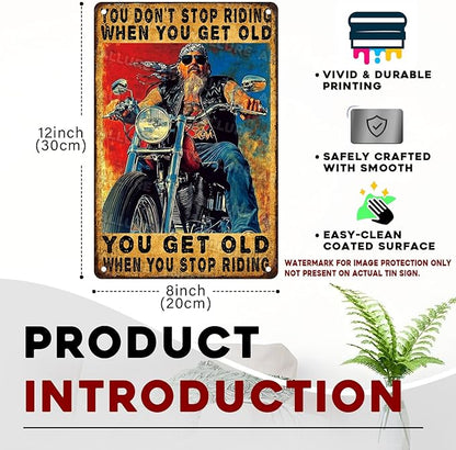 Motorcycle Metal Tin Sign “You Don‘t Stop Riding When You Get Old” - Vintage Gifts For Men, Retro Wall Art for Garage, Man Cave & Bar 8x12 Inch