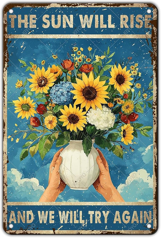 Inspirational Wall Art The Sun Will Rise Sunflower Ventage Retro Decor Metal Tin Sign Cute Funny Poster Plaque for Home Decoration Coffee Bar 12x8 Inch