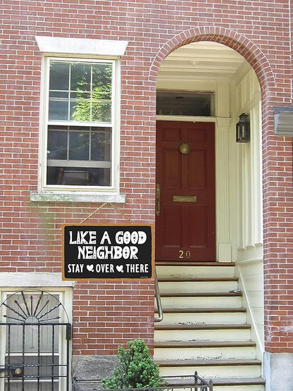 Like a Good Neighbor Stay Over There - Vintage Wall Decor Art, Funny Decorations, Rustic Farmhouse Wall Pediments Art Home Decor (CA7US-018)